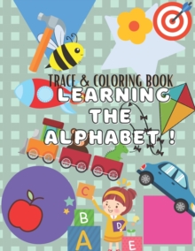 Image for Learning the Alphabet : Trace and Coloring Book: for Ages 3-5 years old