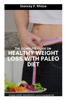 Image for The Complete Guide on Healthy Weight Loss with Paleo Diet