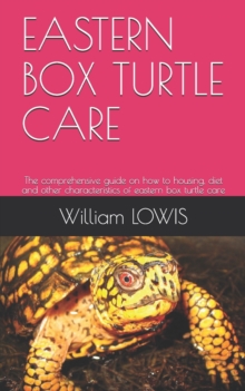 Image for Eastern Box Turtle Care : The comprehensive guide on how to housing, diet and other characteristics of eastern box turtle care