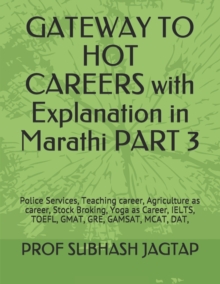 Image for GATEWAY TO HOT CAREERS with Explanation in Marathi PART 3 : Police Services, Teaching career, Agriculture as career, Stock Broking, Yoga as Career, IELTS, TOEFL, GMAT, GRE, GAMSAT, MCAT, DAT,