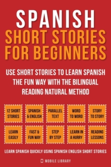 Image for Spanish Short Stories For Beginners : (Vol 1) Use short stories to learn Spanish the fun way with the bilingual reading natural method