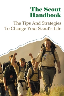 Image for The Scout Handbook : The Tips And Strategies To Change Your Scout's Life