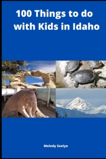 Image for 100 Things to do with Kids in Idaho