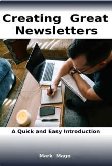 Image for Creating Great Newsletters: A Quick and Easy Introduction