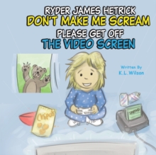Image for Ryder James Hetrick Don't Make Me Scream Please Get Off The Video Screen!