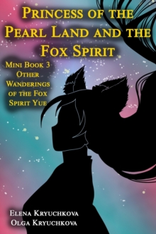 Image for Princess of the Pearl Land and the Fox Spirit. Mini Book 3 Other Wanderings of the Fox Spirit Yue