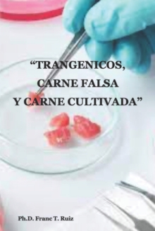 Image for "Trangenicos, Carne Falsa Y Carne Cultivada"