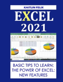 Image for Excel 2021 : Basic Tips To Learn: The Power Of Excel: New Features