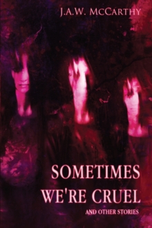 Image for Sometime's We're Cruel and Other Stories