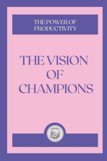 Image for The Vision of Champions : The power of productivity