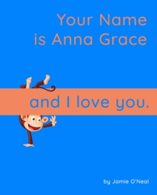 Image for Your Name is Anna Grace and I Love You