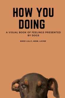 Image for How You Doing : A visual book of feelings presented by dogs