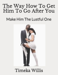 Image for The Way How To Get Him To Go After You
