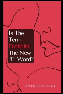 Image for Is The Term Feminism The New "F" Word?