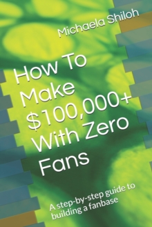 Image for How To Make $100,000+ With Zero Fans