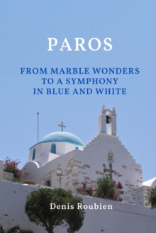 Image for Paros. From marble wonders to a symphony in blue and white