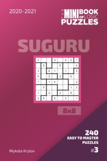 Image for The Mini Book Of Logic Puzzles 2020-2021. Suguru 8x8 - 240 Easy To Master Puzzles. #3