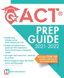 Image for ACT Prep Guide 2021-2022 : Full-Length 4 hours Practice Exam, Groundbreaking Techniques and Tips to Maximize Your Score. Practice Like The Real Thing.