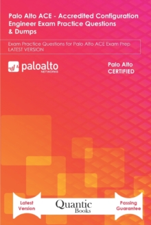 Image for Palo Alto ACE - Accredited Configuration Engineer Exam Practice Questions & Dumps : Exam Practice Questions for Palo Alto ACE Exam Prep LATEST VERSION