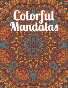 Image for Colorful Mandalas : An Adult Mandala Coloring Book with intricate detailed Mandalas for Focus, Relax and Skill Improvement