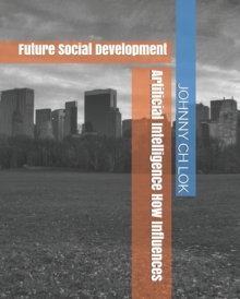 Image for Artificial Intelligence How Influences : Future Social Development