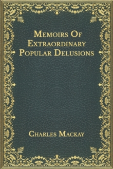 Image for Memoirs Of Extraordinary Popular Delusions