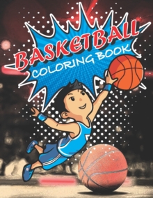 Image for Basketball Coloring Book : A Beautiful Collection of Basketball coloring book for kids all ages, Hours of Fun