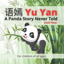 Image for ?? Yu Yan - A Panda Story Never Told - Until Now : Follow the incredible story about a happy smiling Panda named Yu Yan, in this beautifully illustrated full-colour children's picture bo