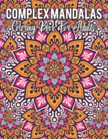 Image for Complex Mandalas Coloring Book For Adults : An Adult Mandala Coloring Book with intricate detailed Mandalas for Focus, Relax and Skill Improvement