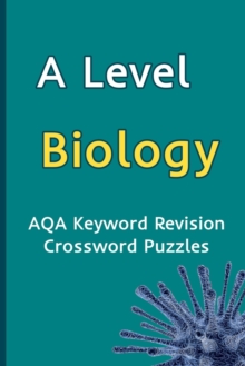 Image for A Level Biology AQA Keyword Revision Crossword Puzzles : Revision Aid for Mocks and Exams