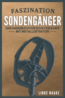 Image for Faszination Sondenganger : Das Handbuch fur Schatzsucher mit Metalldetektor