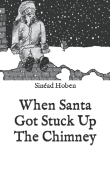 Image for When Santa Got Stuck Up the Chimney
