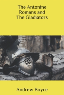 Image for The Antonine Romans and The Gladiators