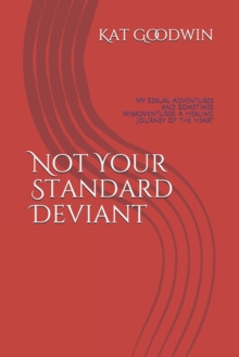 Image for Not Your Standard Deviant : My Sexual Adventures and Sometimes Misadventures: A Healing Journey of the Heart