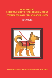 Image for What Is Crps? a Helpful Guide to Teach Children about Complex Regional Pain Syndrome (Crps) : Volume III