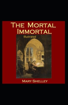 Image for The Mortal Immortal Illustrated