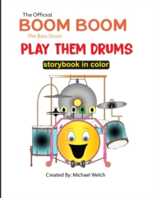 Image for Play Them Drums Storybook : Boom Boom the Bass Drum