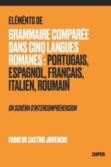 Image for Elements de Grammaire Comparee dans Cinq Langues Romanes : Portugais, Espagnol, Francais, Italien, Roumain - un schema d'intercomprehension