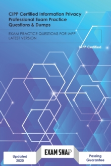 Image for CIPP Certified Information Privacy Professional Exam Practice Questions & Dumps : Exam Practice Questions for Iapp Latest Version