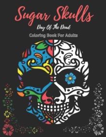 Image for Sugar Skulls Coloring Book For Adults Sugar Skulls