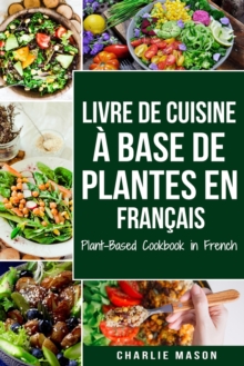 Image for Livre De Cuisine A Base De Plantes En Francais/ Plant-based Cookbook In French