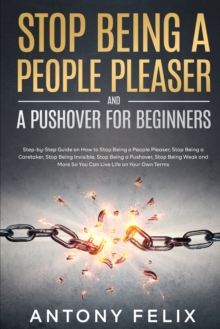 Image for Stop Being A People Pleaser And A Pushover For Beginners