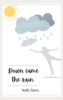 Image for Down came the rain.
