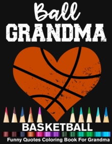 Image for Ball Grandma Basketball Funny Motivational Quotes Coloring Book For Grandma : Basketball Grandma Heart Mandala Adult Coloring Book