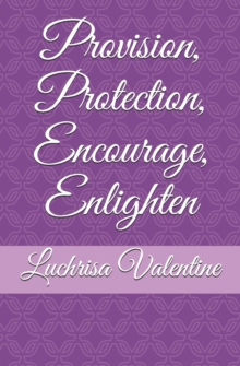 Image for Provision, Protection, Encourage, Enlighten