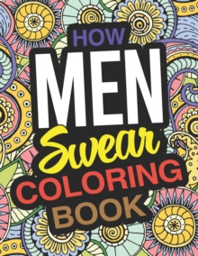 Image for How Men Swear Coloring Book : A Swear Words Coloring Book For Men