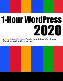 Image for 1-Hour WordPress 2020 : A visual step-by-step guide to building WordPress websites in one hour or less!