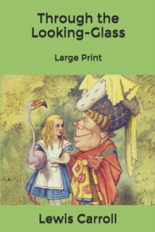 Image for Through the Looking-Glass : Large Print