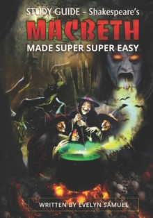 Shakespeare’s Macbeth: Made Super Super Easy