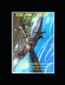 Image for The Big Show Volume III : Based on the post-WW2 best-seller book by Free French fighter ace Pierre Clostermann by Manuel Perales in comic format. Foreword by Pierre Clostermann